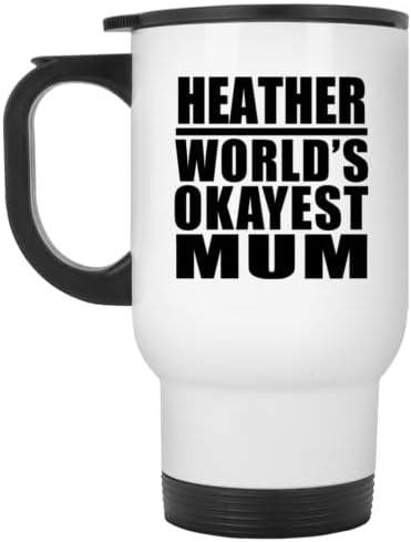Designsify Heather Dünyanın En İyi Annesi, Beyaz Seyahat Kupası 14oz Paslanmaz Çelik termos kupa, Doğum Günü Yıldönümü