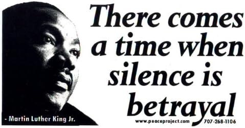 Barış Kaynağı Projesi Martin Luther King Jr MLK Alıntı - Sessizliğin İhanet Olduğu Zaman Gelir Küçük tampon çıkartması